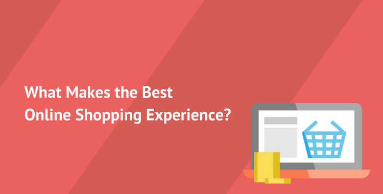 What Makes the Best Online Shopping Experience? best-online-shopping-experience