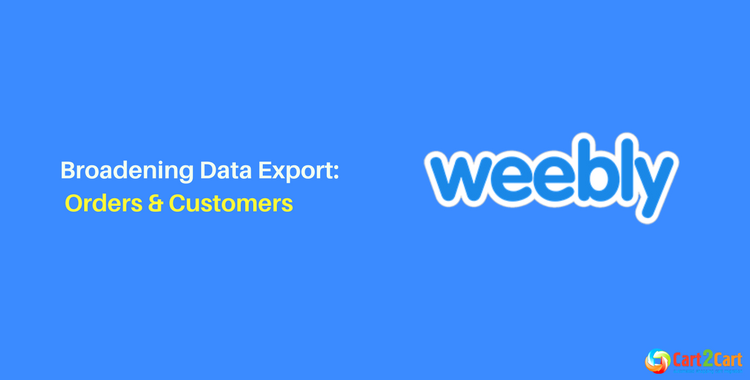 Broadening Weebly Data Export: Orders & Customers