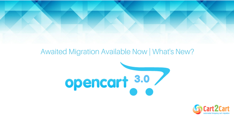 Awaited OpenCart 3.0 Migration Available Now | What’s New?