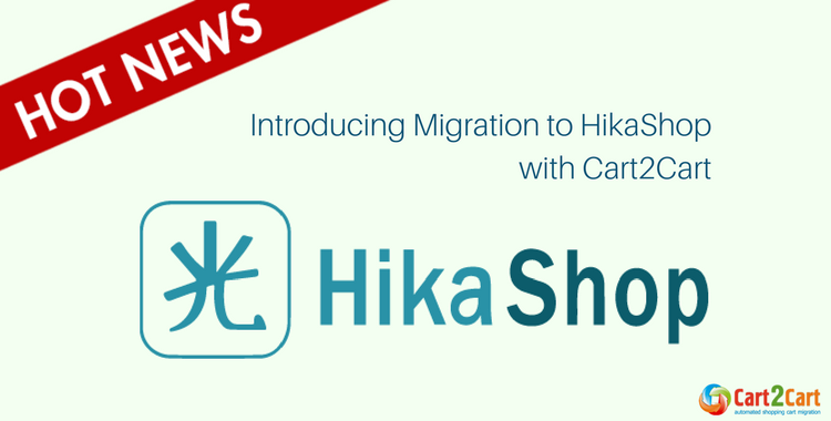 HOT News- Introducing Migration to HikaShop with Cart2Cart!