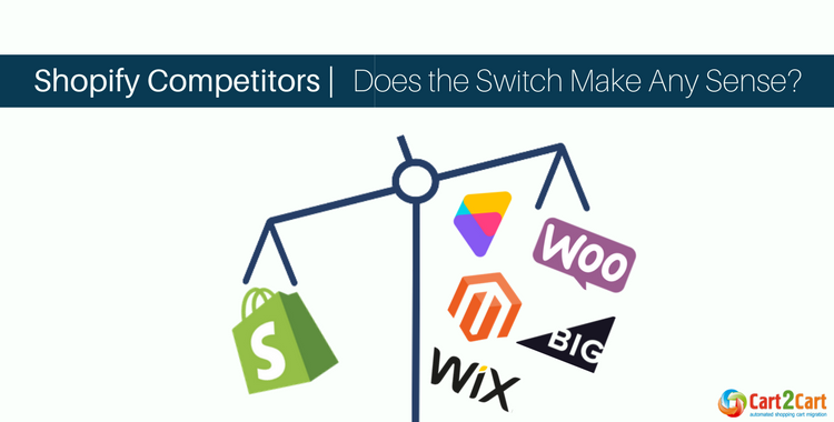 Shopify Competitors. Does the Switch Make Any sense?