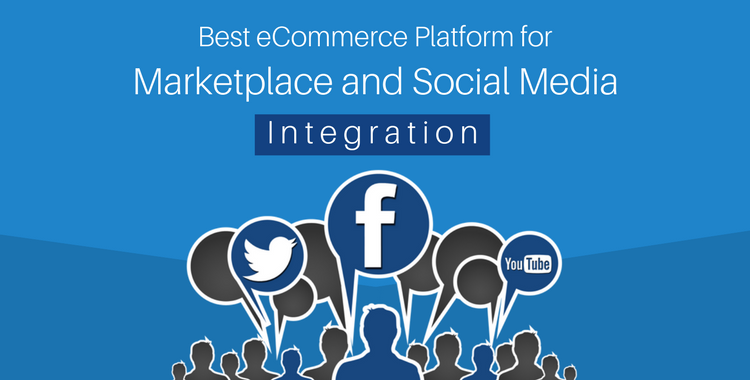 Best eCommerce Platform for Social Media Integration and Marketplace