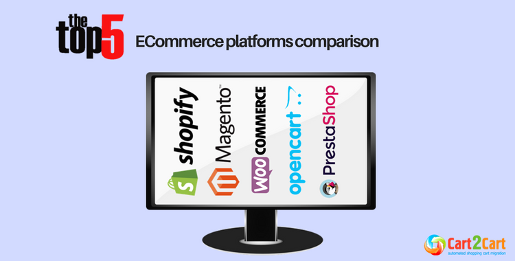 ecommerce platforms comparison 2017 shopify vs magento vs woocommerce vs opencart vs prestashop