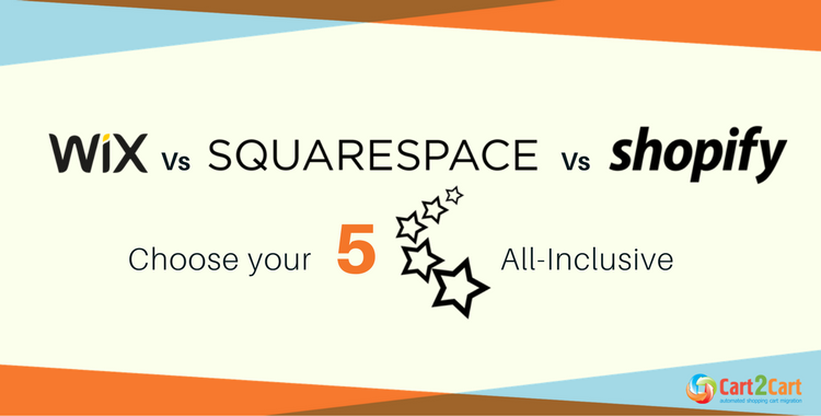 Wix vs Squarespace vs Shopify - Choose your 5-star All-Inclusive