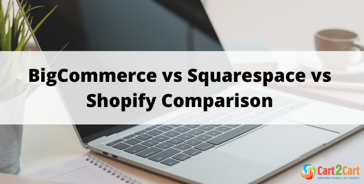 BigCommerce vs Squarespace vs Shopify