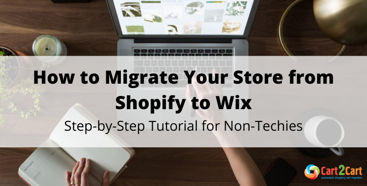 Migrate from Shopify to Wix. 2024 Non-Techie Guide✓ Cart2Cart™