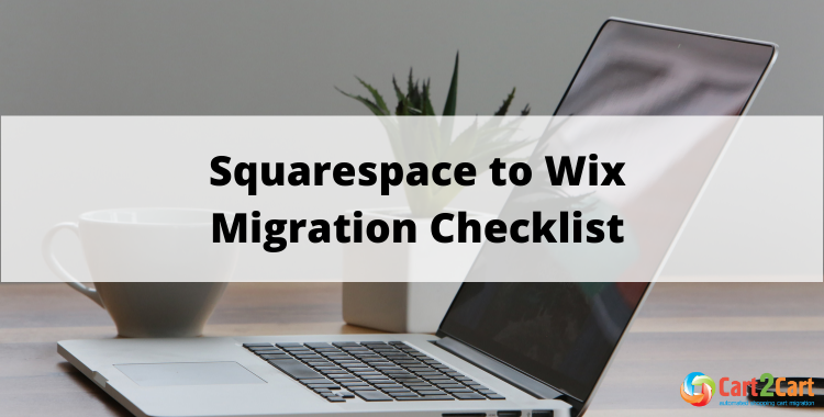 Squarespace to Wix Ecommerce Migration Checklist