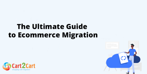The Ultimate Guide to eCommerce Migration Cart2Cart™