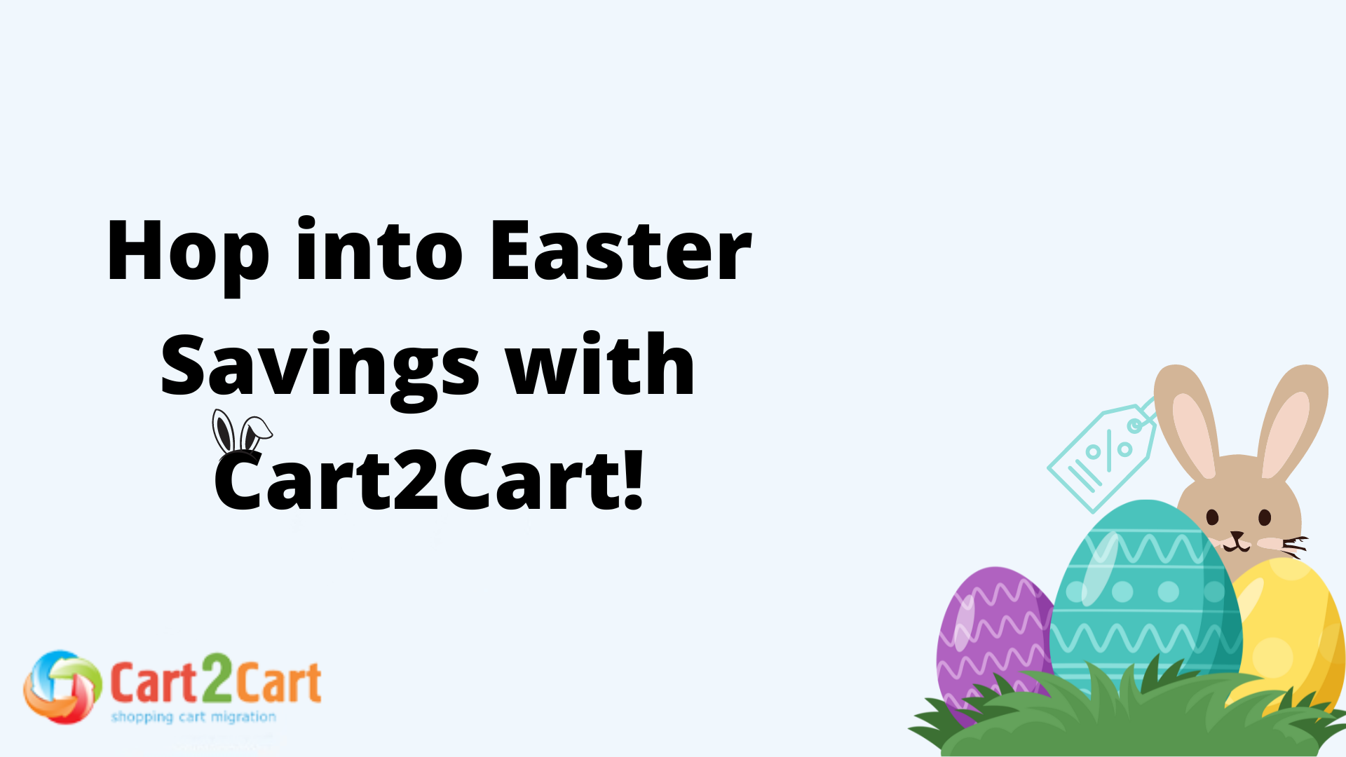 Hop into Easter Savings with Cart2Cart!