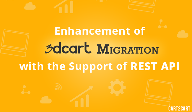 Enhancement of 3dcart Migration with the Support of REST API Enhancement of 3dcart Migration with the Support of REST API
