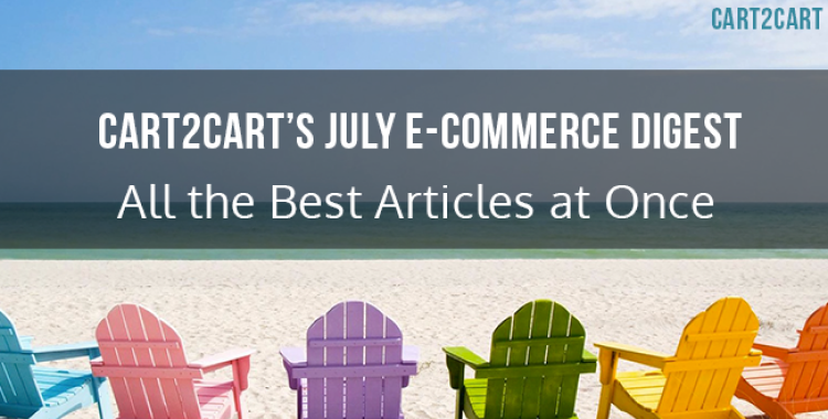 Cart2Cart’s July e-Commerce Digest - All the Best Articles at Once
