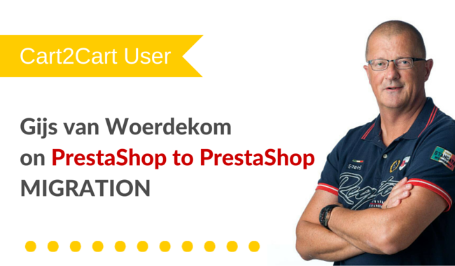 Cart2Cart User Gijs van Woerdekom on PrestaShop to PrestaShop Migration prestashop to prestashop success story
