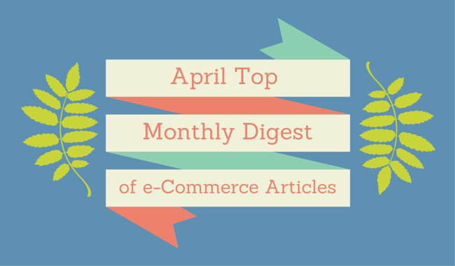 April Top - Monthly Digest of e-Commerce Articles April Top - Monthly Digest of e-Commerce Articles