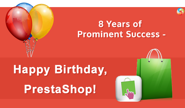 8 Years of Prominent Success - Happy Birthday, PrestaShop! 8 Years of Prominent Success - Happy Birthday, PrestaShop!