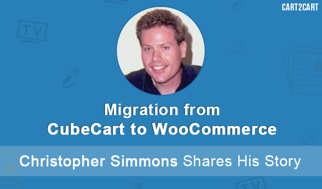 Migration from CubeCart to WooCommerce - Christopher Simmons Shares His Story