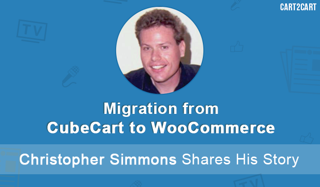 Migration from CubeCart to WooCommerce - Christopher Simmons Shares His Story Migration from CubeCart to WooCommerce - Christopher Simmons Shares His Story