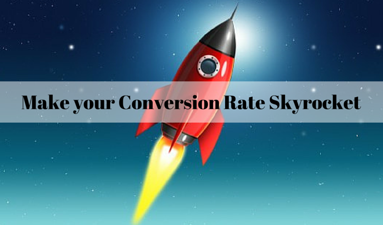 Simple Tips to Make your Conversion Rate Skyrocket
