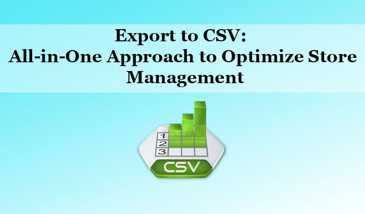 Export to CSV:  All-in-One Approach to Optimize Store Management