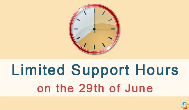 Limited Support Hours on the 29th of June Limited Support Hours on the 29th of June