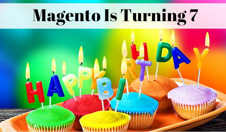 Magento is Turning 7! Happy Birthday to the e-Commerce Leader! Magento is Turning 7! Happy Birthday to the e-Commerce Leader!