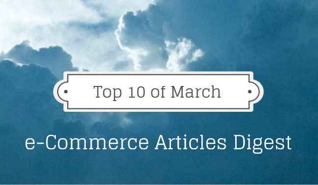 Top 10 e-Commerce Articles of March - Monthly Digest from Cart2Cart Top 10 e-Commerce Articles of March - Monthly Digest from Cart2Cart