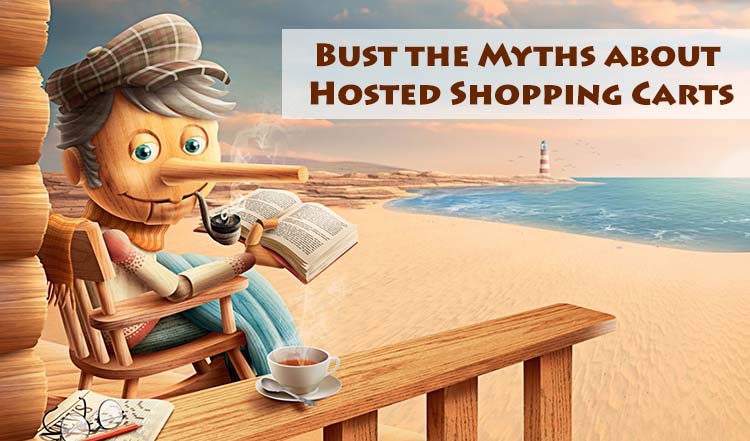 Bust the Myths about Hosted Shopping Carts Bust the Myths about Hosted Shopping Carts