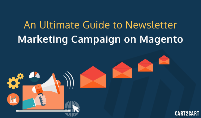 An Ultimate Guide to Newsletter Marketing Campaign on Magento