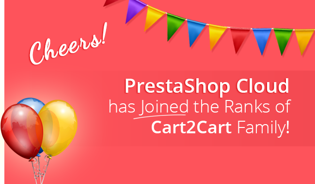 Cheers! PrestaShop Cloud has Joined the Ranks of Cart2Cart Family!