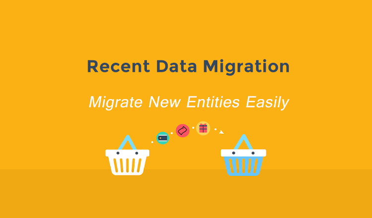 Cart2Cart Recent Data Migration - Migrate New Entities Easily