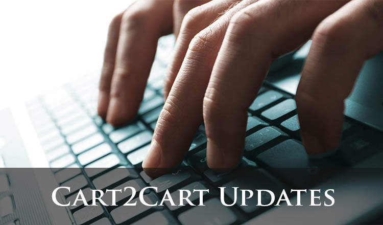 Cart2Cart Updates: Encouraged by Customers Cart2Cart Updates: Encouraged by Customers