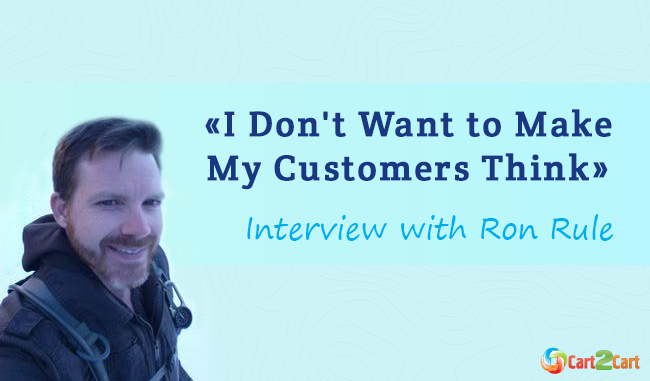 I Don't Want to Make My Customers Think - Interview with Ron Rule